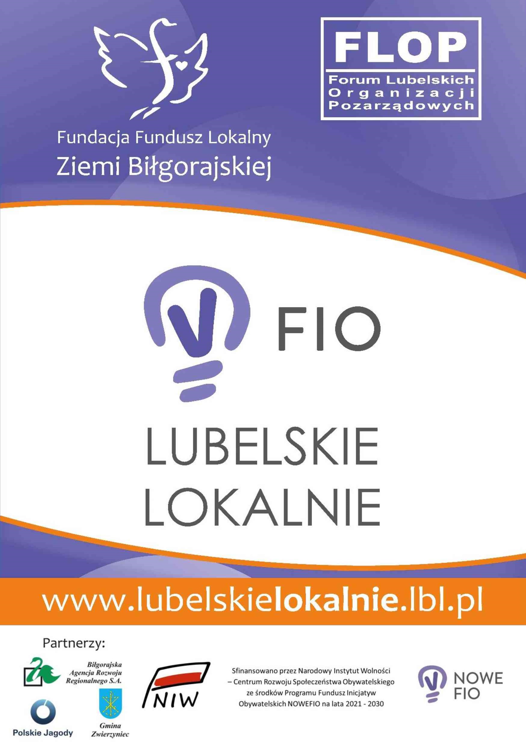 Plakat projektu "Lubelskie Lokalnie Mikrodotacje FIO 5", sfinansowanego przez Narodowy Instytut Wolności – Centrum Rozwoju Społeczeństwa Obywatelskiego ze środków Programu Fundusz Inicjatyw Obywatelskich NOWEFIO na lata 2021 - 2030. Na plakacie loga Fundacji Fundusz Lokalny Ziemi Biłgorajskiej, Związku Stowarzyszeń Forum Lubelskich Organizacji Pozarządowych, Narodowego Instytutu Wolności - Centrum Rozwoju Społeczeństwa Obywatelskiego oraz Programu Rozwoju Inicjatyw Obywatelskich NOWEFIO na lata 2021-2030