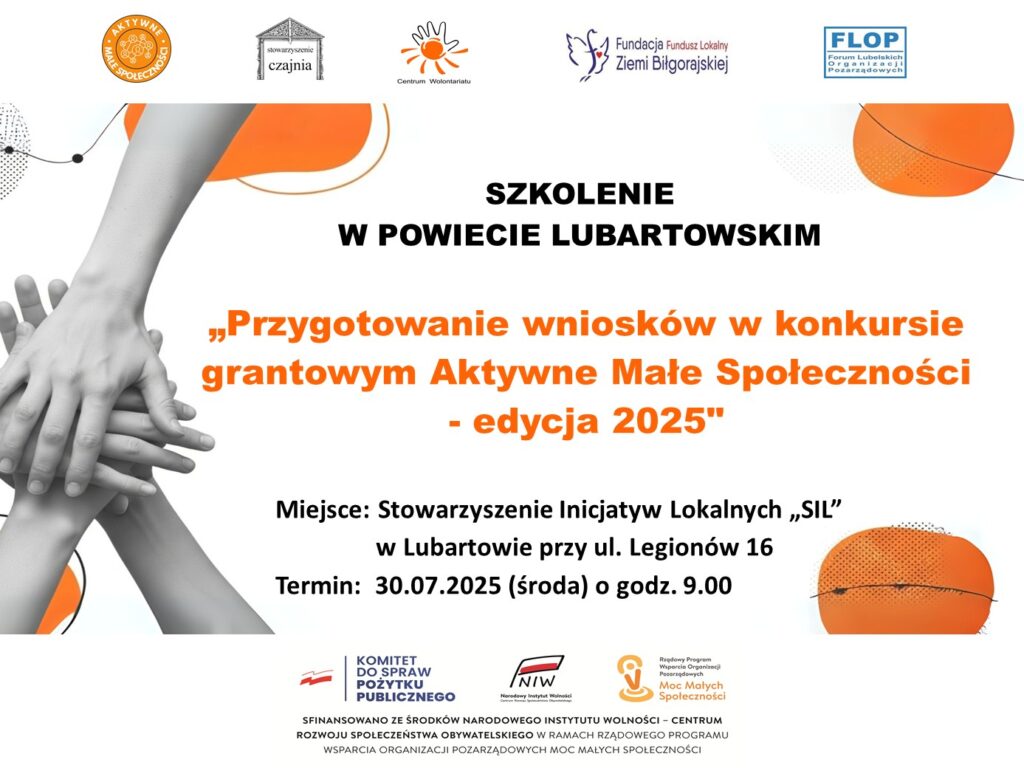 Zaproszenie na szkolenie w powiecie lubartowskim „Przygotowanie wniosków w konkursie grantowym Aktywne Małe Społeczności - edycja 2025". Miejsce: Stowarzyszenie Inicjatyw Lokalnych „SIL” w Lubartowie przy ul. Legionów 16. Termin: 30.07.2025 (środa) o godz. 9.00.